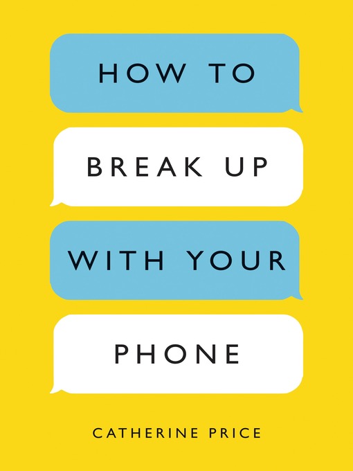 Title details for How to Break Up with Your Phone by Catherine Price - Wait list